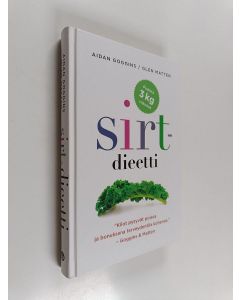 Kirjailijan Aidan Goggins & Glen Matten käytetty kirja Sirt-dieetti : parempi terveydentila ja energinen olo selkeän ohjelman avulla