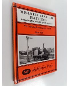 Kirjailijan Keith Smith & Vic Mitchell ym. käytetty kirja Branch Line to Hayling, including the isle of wight train ferry