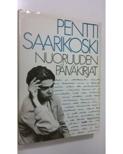 Kirjailijan Pentti Saarikoski käytetty kirja Nuoruuden päiväkirjat