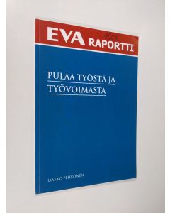Kirjailijan Jaakko Pehkonen käytetty kirja Pulaa työstä ja työvoimasta - Evan kansallinen arvo ja asennetutkimus 2009