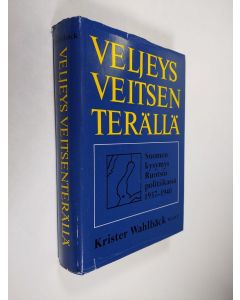 Kirjailijan Krister Wahlbäck käytetty kirja Veljeys veitsenterällä : Suomen-kysymys Ruotsin politiikassa 1937-1940