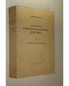 Kirjailijan Martti Kovero käytetty kirja Suomen sokeriteollisuuden historia 1, Ruotsin vallan aikana