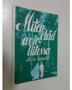 Kirjailijan Toivo Seppälä käytetty teos Miten elää avioliitossa