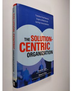 Kirjailijan Keith M. Eades käytetty kirja The solution-centric organization