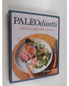 Kirjailijan Daniel Green käytetty kirja Paleodieetti : luonnollinen tapa laihtua