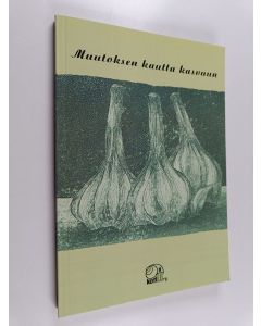 käytetty kirja Muutoksen kautta kasvuun : sytykkeitä ja tarinoita Kotilo ry:n toiminnan kehittämiseen