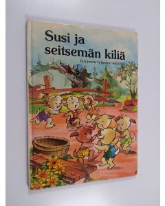 käytetty kirja Susi ja seitsemän kiliä : Grimmin veljesten saduista