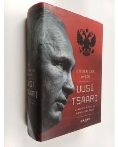 Kirjailijan Steven Lee Myers käytetty kirja Uusi tsaari : Vladimir Putin ja hänen Venäjänsä
