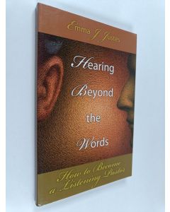 Kirjailijan Emma J. Justes käytetty kirja Hearing Beyond the Words : How to Become a Listening Pastor