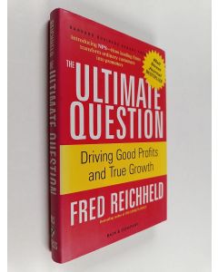 Kirjailijan Fred Reichheld käytetty kirja The Ultimate Question Driving Good Profits and True Growth
