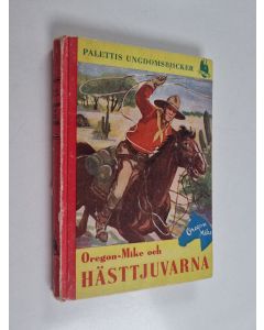 Kirjailijan Flynn Everett käytetty kirja Oregon-Mike och hästtjuvarna
