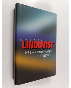 Kirjailijan Martti Lindqvist käytetty kirja Keskeneräisyyden puolustus
