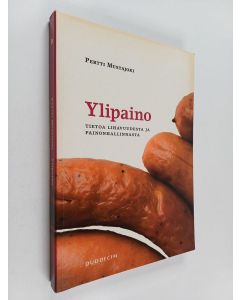 Kirjailijan Pertti Mustajoki käytetty kirja Ylipaino : tietoa lihavuudesta ja painonhallinnasta