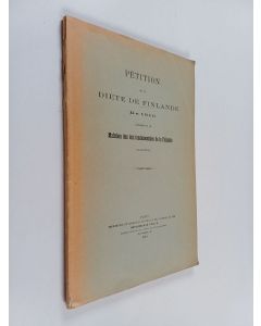 käytetty kirja Pétition de la diète de Finlande de 1910 concernant le maintien des lois fondamentales de la Finlande