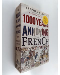 Kirjailijan Stephen Clarke käytetty kirja One Thousand Years of Annoying the French