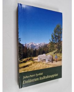 Kirjailijan Juha-Petri Tyrkkö käytetty kirja Eteläntien kulkukauppias