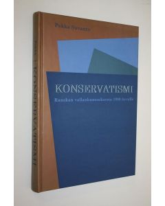 Kirjailijan Pekka Suvanto käytetty kirja Konservatismi Ranskan vallankumouksesta 1990-luvulle
