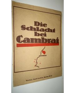 Kirjailijan Hauptmann Paul Freybe käytetty teos Die Schlacht bai Cambrai (Cambrain taistelu)