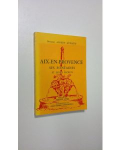 Kirjailijan Albert Aynaud käytetty kirja Aix-en-provence ses fontaines et leurs secrets