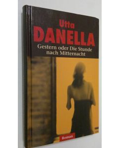 Kirjailijan Utta Danella käytetty kirja Gestern oder Die Stunde nach Mitternacht
