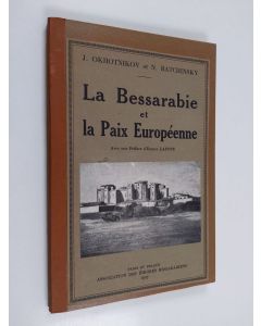 Kirjailijan J. Okhotnikov & N. Bachinskiĭ käytetty kirja La Bessarabie et la paix européenne