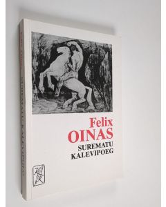Kirjailijan Felix J. Oinas käytetty kirja Surematu Kalevipoeg
