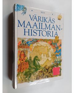 Kirjailijan Tarja Virtanen käytetty kirja Värikäs maailmanhistoria : vuodesta 40 000 eKr nykypäiviin