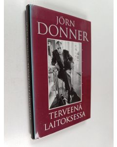 Kirjailijan Jörn Donner käytetty kirja Terveenä laitoksessa : katkelmia muistista
