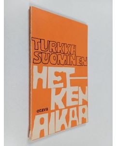 Kirjailijan Turkka Suominen käytetty kirja Hetken aikaa