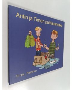 Kirjailijan Sirpa Palokari käytetty kirja Antin ja Timon puhtausmatka - poikien kirja puhtaudesta ja hygienian hoidosta