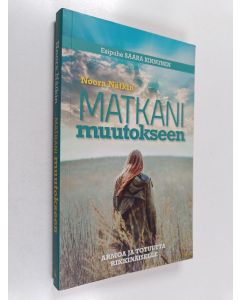 Kirjailijan Noora Nätkin käytetty kirja Matkani muutokseen - Armoa ja totuutta rikkinäiselle