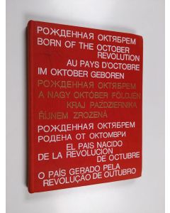 käytetty kirja Roždennaâ Oktâbrem = Born of the October Revolution = Au pays d'Octobre = Im Oktober geboren = fotoal'bom