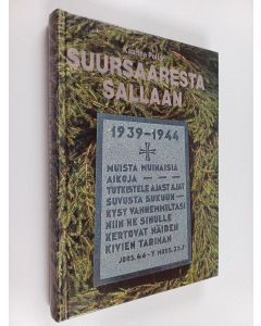 Kirjailijan Kaarina Pollari käytetty kirja Suursaaresta Sallaan : Vilppulan-Pohjaslahden sankarivainajat 1939-1944 : henkilökuvia : ajankuvia