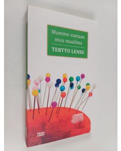 Kirjailijan Terttu Lensu käytetty kirja Mummo vastaan muu maailma