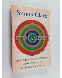 Kirjailijan Simon Clark käytetty kirja Firmament - The Hidden Science of Weather, Climate Change and the Air That Surrounds Us
