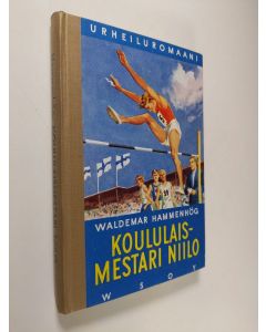 Kirjailijan Waldemar Hammenhög uusi kirja Koululaismestari Niilo : kertomus urheilusta nuorisolle