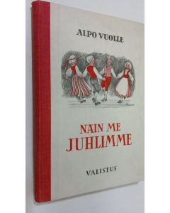 Kirjailijan Alpo Vuolle käytetty kirja Näin me juhlimme : juhlaohjelmistoa kouluille ja nuorisojärjestöille