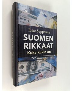 Kirjailijan Esko Seppänen käytetty kirja Suomen rikkaat : kuka kukin on