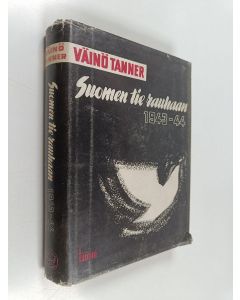 Kirjailijan Väinö Tanner käytetty kirja Suomen tie rauhaan 1943-1944