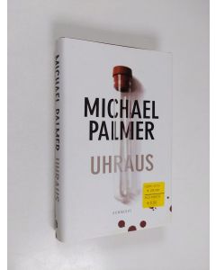 Kirjailijan Michael Palmer käytetty kirja Uhraus (ERINOMAINEN)