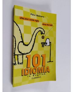 Kirjailijan Päivi Rekiaro käytetty kirja 101 idiomia in English