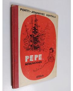 Kirjailijan Pentti-Johannes Huhtala käytetty kirja Pepe menninkäinen : valikoima Yleisradiossa kerrottuja satuja