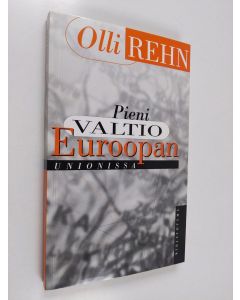 Kirjailijan Olli Rehn käytetty kirja Pieni valtio Euroopan unionissa