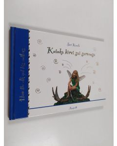 Kirjailijan Sari Kanala käytetty kirja Kuinka hirvi sai sarvensa = How the elk got his antlers