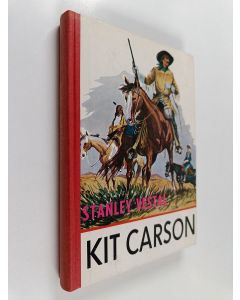 Kirjailijan Stanley Vestal käytetty kirja Kit Carson : äventyrens man