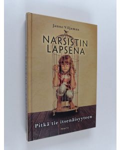 Kirjailijan Janne Viljamaa käytetty kirja Narsistin lapsena : pitkä tie itsenäisyyteen
