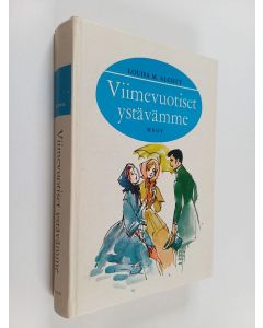 Kirjailijan Louisa M. Alcott käytetty kirja Viimevuotiset ystävämme