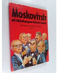 Tekijän Matti Pajula  käytetty kirja Moskovitsit eli Idänkaupan iloiset tuulet