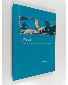Kirjailijan Jukka Jääskeläinen käytetty kirja eWelfare : tuottava tietotekniikka hyvinvointipalveluissa