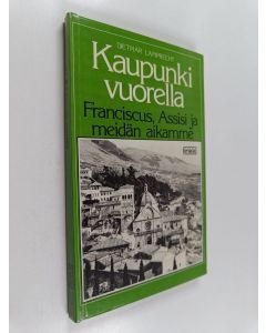 Kirjailijan Dietmar Lamprecht käytetty kirja Kaupunki vuorella : Franciscus, Assisi ja meidän aikamme